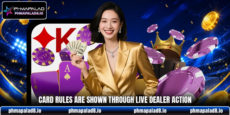 Card rules are shown through live dealer action Card rules are shown through live dealer action