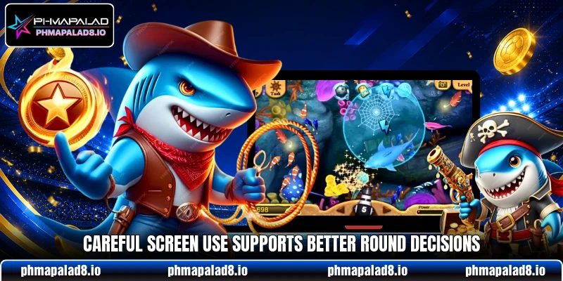 Careful screen use supports better round decisions Careful screen use supports better round decisions