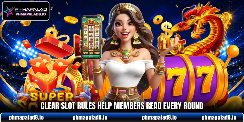 Clear slot rules help members read every round Clear slot rules help members read every round