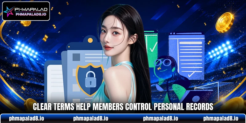 Clear terms help members control personal records Clear terms help members control personal records