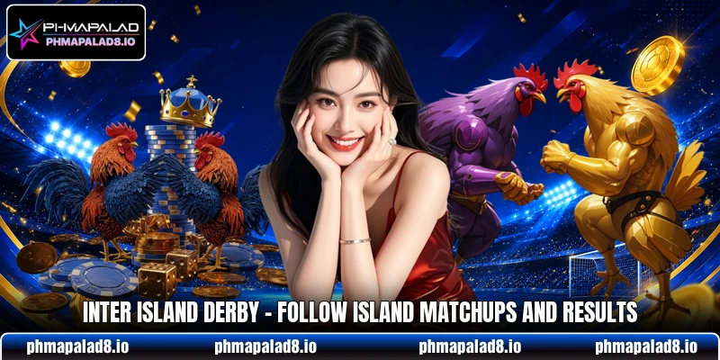 Inter Island Derby - Follow Island Matchups And Results