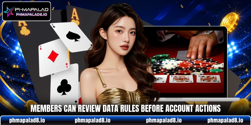 Members can review data rules before account actions Members can review data rules before account actions