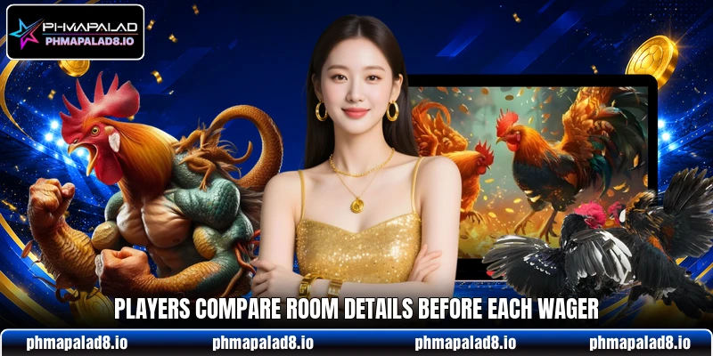 Players compare room details before each wager Players compare room details before each wager