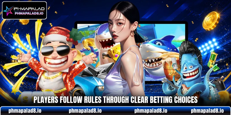 Players follow rules through clear betting choices Players follow rules through clear betting choices