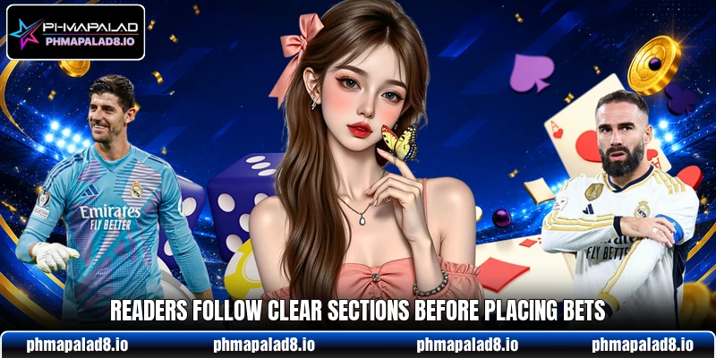 Readers follow clear sections before placing bets Readers follow clear sections before placing bets