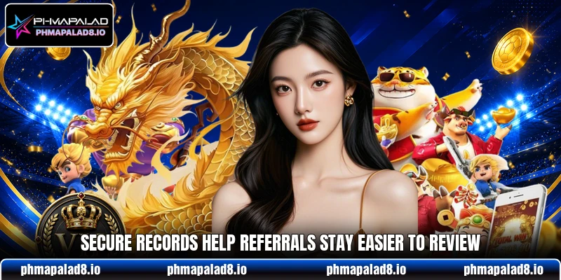 Secure records help referrals stay easier to review Secure records help referrals stay easier to review