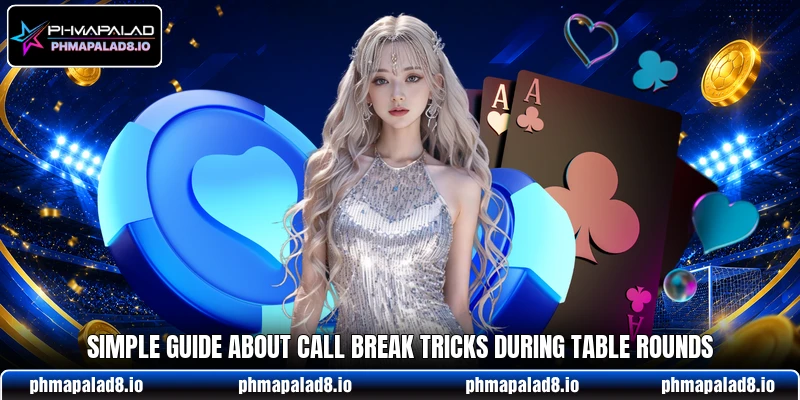 Simple guide about call break tricks during table rounds Simple guide about call break tricks during table rounds