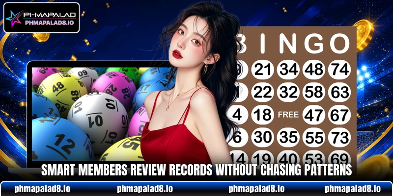 Smart members review records without chasing patterns Smart members review records without chasing patterns
