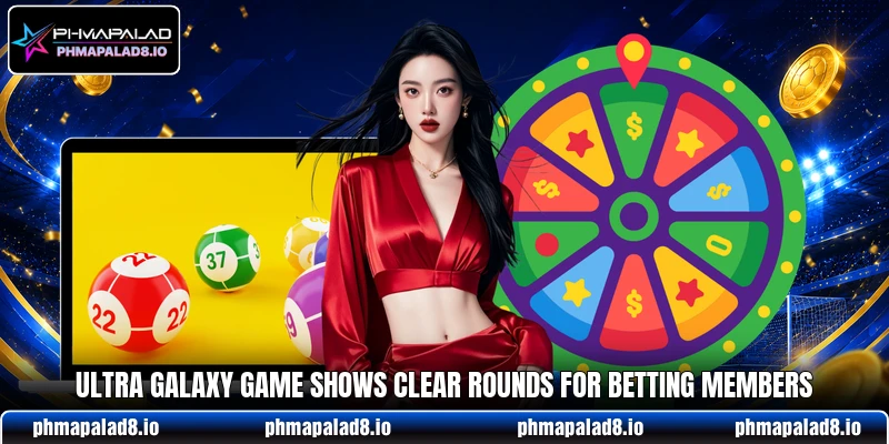 Ultra Galaxy Game shows clear rounds for betting members Ultra Galaxy Game shows clear rounds for betting members